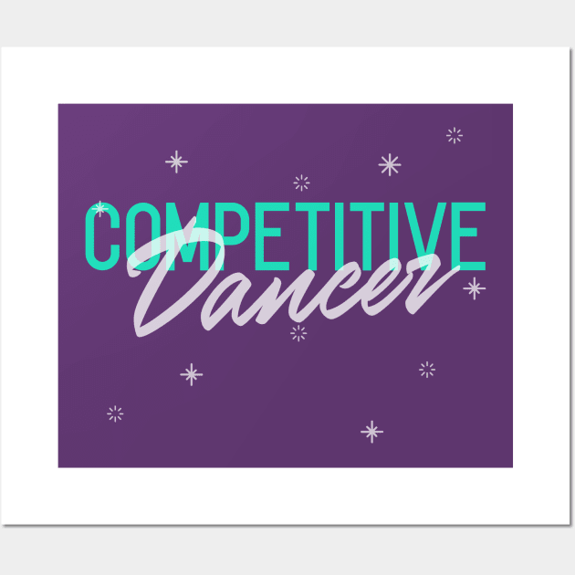 Competitive Dancer Wall Art by Carley Creative Designs